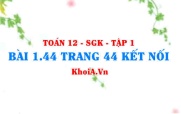 Bài 1.44 trang 44 Toán 12 tập 1 Kết nối tri thức